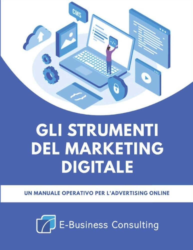 Guida Completa Agli Strumenti Di Comunicazione E Marketing Digitale